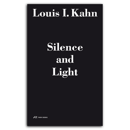 Louis I. Kahn - Silence and Light: The Lecture at ETH Zurich, February 12, 1969