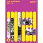 Europan-europe 12 RESULTS CATALOGUE: THE ADAPTABLE CITY 1 (2014)
