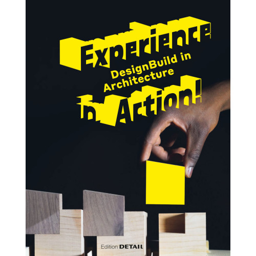 Experience in Action. DesignBuild in Architecture