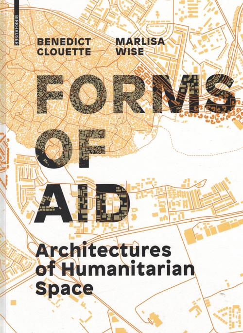 FORMS OF AID: architectures of humanitarian space