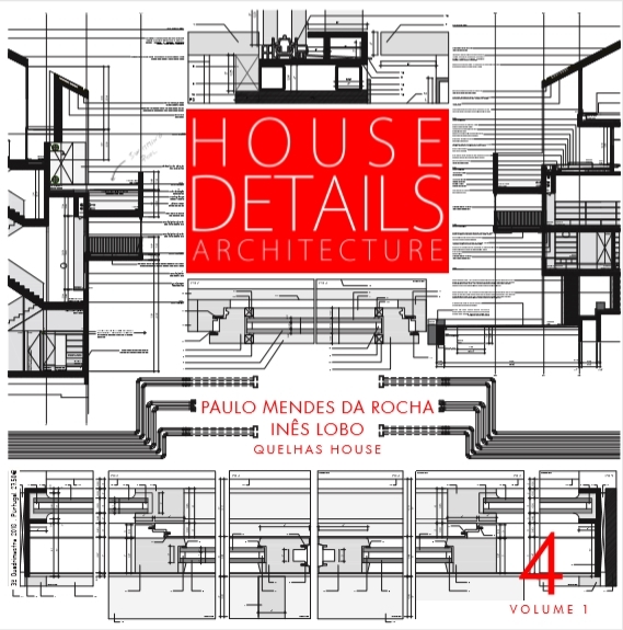 House Details 4: Paulo Mendes da Rocha + Inês Lobo Vol.1