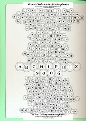 Archiprix 2006 : The best Dutch Graduation Projects