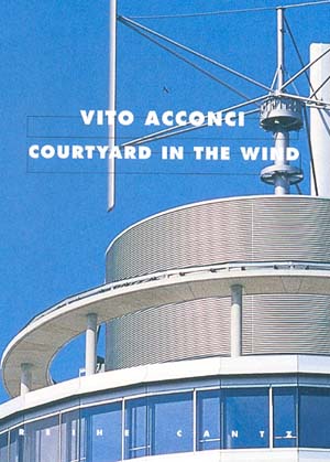 Vito Acconci:Courtyard in The Wind