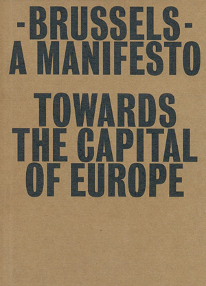 Brussels-A Manifesto-Towards the Capital Of Europe