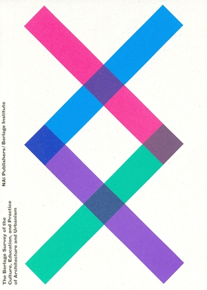 Berlage Survey of the Culture, Educations, and Practice of Architecture and Urbanism