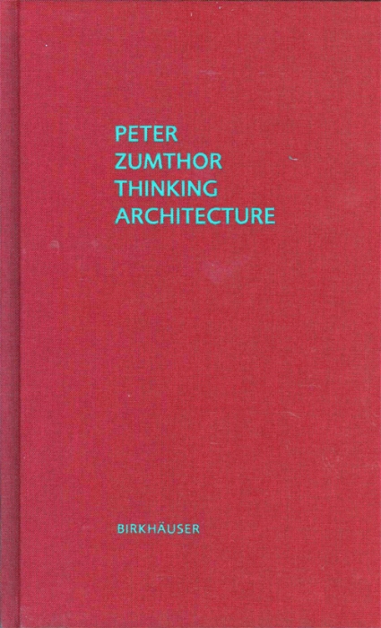 Thinking Architecture- Peter Zumthor